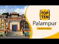Top 10 best tourist places to visit in palampur  india  english
