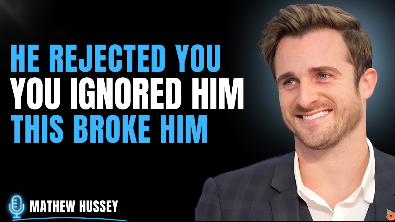 He Rejected You, You Ignored Him — Here’s What Really Broke Him | Matthew Hussey
