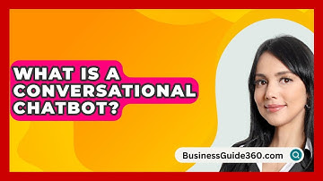 What Is A Conversational Chatbot? - BusinessGuide360.com
