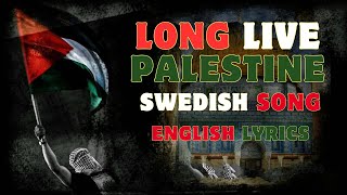 Long live Palestine - Swedish song with English subtitle.