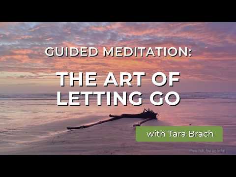 ▶ Tara Brach · Guided Meditation: The Art of Letting Go