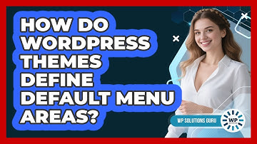 How Do WordPress Themes Define Default Menu Areas?