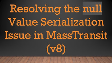 Resolving the null Value Serialization Issue in MassTransit (v8)