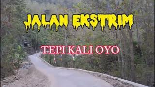 JALAN EKTREM TEPI KALI OYO