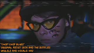 Chop-Chop Blues- Bita and the Botflies (song cover)