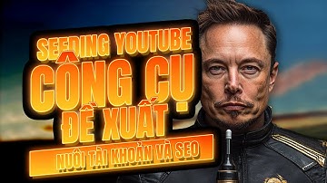 GIỚI THIỆU | CÔNG CỤ HỔ TRỢ SEEDING VIDEOS CỦA BẠN LÊN YOUTUBE