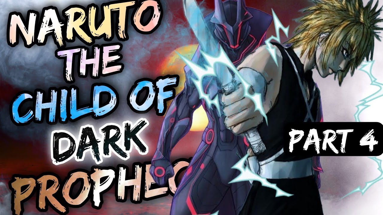 What if Naruto was the Child of Dark Prophecy | Part 4