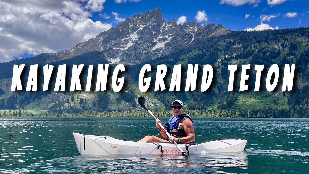 We Kayak In Grand Teton National Park & Visit Yellowstone National Park