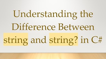 Understanding the Difference Between string and string? in C#