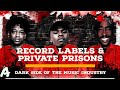 Record Labels And Private Prisons | The Dark Side Of The Music Industry | Documentary