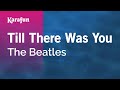 Till There Was You - The Beatles | Karaoke Version | KaraFun