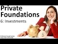 Private Foundations 6: Investments