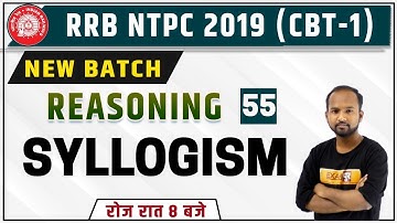 RRB NTPC (CBT-1) 2019 | New Batch | Reasoning | Pulkit Sir | 55 | SYLLOGISM