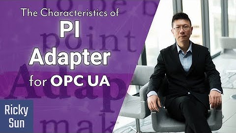 The Characteristics Of PI Adapter For OPC UA