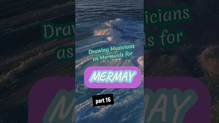 Drawing Musicians As Mermaids For Mermay Part 16