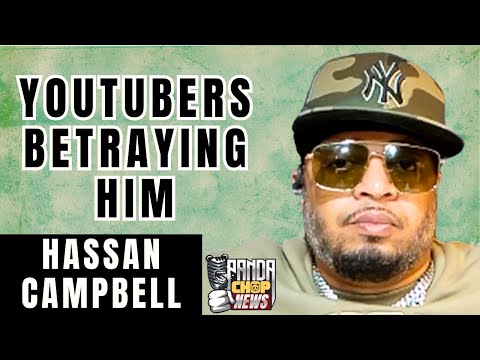 Hassan Campbell Talks YouTubers Betraying Him! [Part 25]