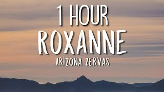 Arizona Zervas - Roxanne (Lyrics) 🎵1 Hour🎵