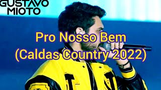 Gustavo Mioto - Pro Nosso Bem (Caldas Country 2022)
