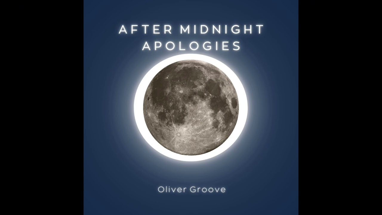 After Midnight Apologies - OLIVER GROOVE