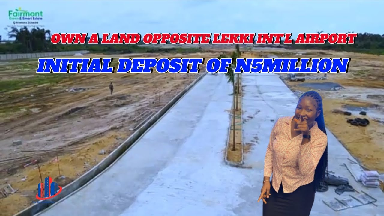 FAIRMONT GREEN AND SMART ESTATE/OPPOSITE LEKKI INTERNATIONAL AIRPORT 