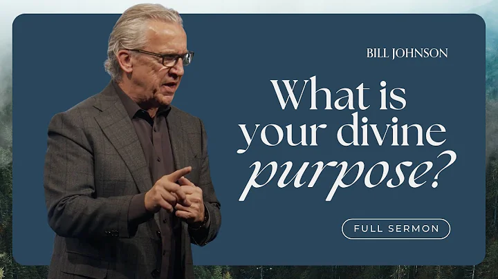 Our Divine Purpose - Bill Johnson Full Sermon | Be...