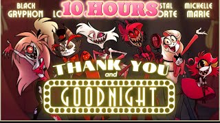 THANK YOU AND GOODNIGHT - (A Farewell Song from the Pilot Cast of Hazbin Hotel!) 10 HOURS