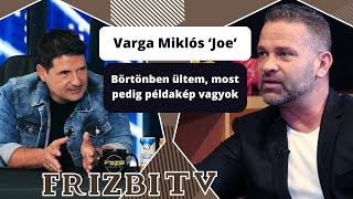 Varga Miklós 'Joe': Börtönben ültem, most pedig példakép vagyok