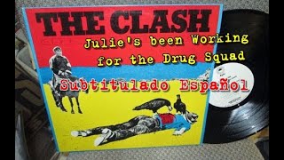 The Clash - Julie&#39;s Been Working For the Drug Squad  (Subtitulado Español)