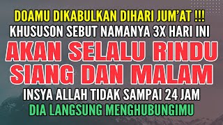 HARI JUMAT TERKABUL❗KHUSUSON NAMANYA 3X, DIA AKAN SELALU MERINDUKANMU SIANG & MALAM, RUQYAH JODOH