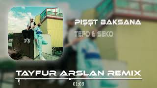 Tefo & Seko - Pışşt Baksana (Tayfur Arslan Remix) Pişt Baksana. Resimi