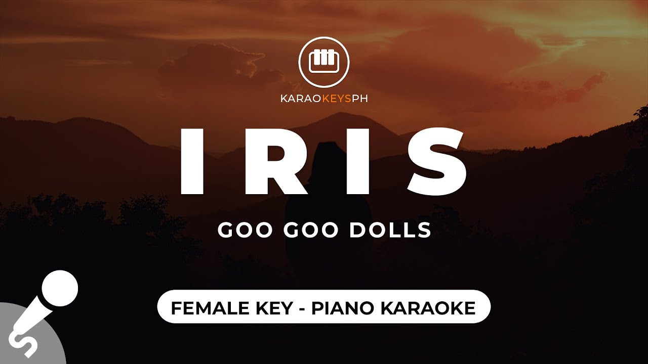 Iris - Goo Goo Dolls (Female Key - Piano Karaoke) Iris - Goo Goo Dolls (Female Key - Piano Karaoke)