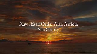 Xavi, Esau Ortiz, Alan Arrieta - San Charly (Letra)