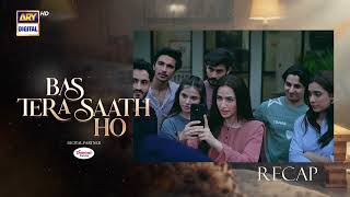 Bas Tera Saath Ho Episode 4 | RECAP | Farhan Saeed | Sana Javed | ARY Digital Drama