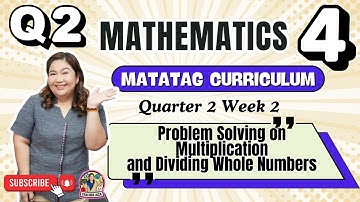MATATAG MATHEMATICS 4 Quarter 2 Week 2 - Problem Solving on Multiplication & Dividing Whole Numbers