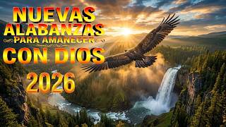 Alabanzas de la Mañana | Música Cristiana Para Empezar el Día con Dios
