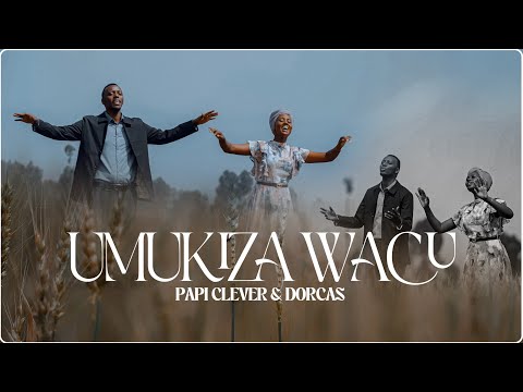 UMUKIZA WACU MWOKOZI WETU PAPI CLEVER DORCAS