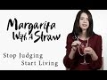 Stop judging start living  margarita with a straw  kalki koechlin