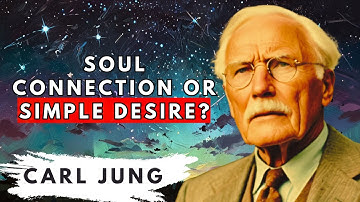 How to Differentiate a Soul Connection from a Simple Attraction - Carl Jung