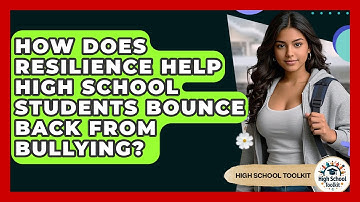 How Does Resilience Help High School Students Bounce Back From Bullying? - High School Toolkit