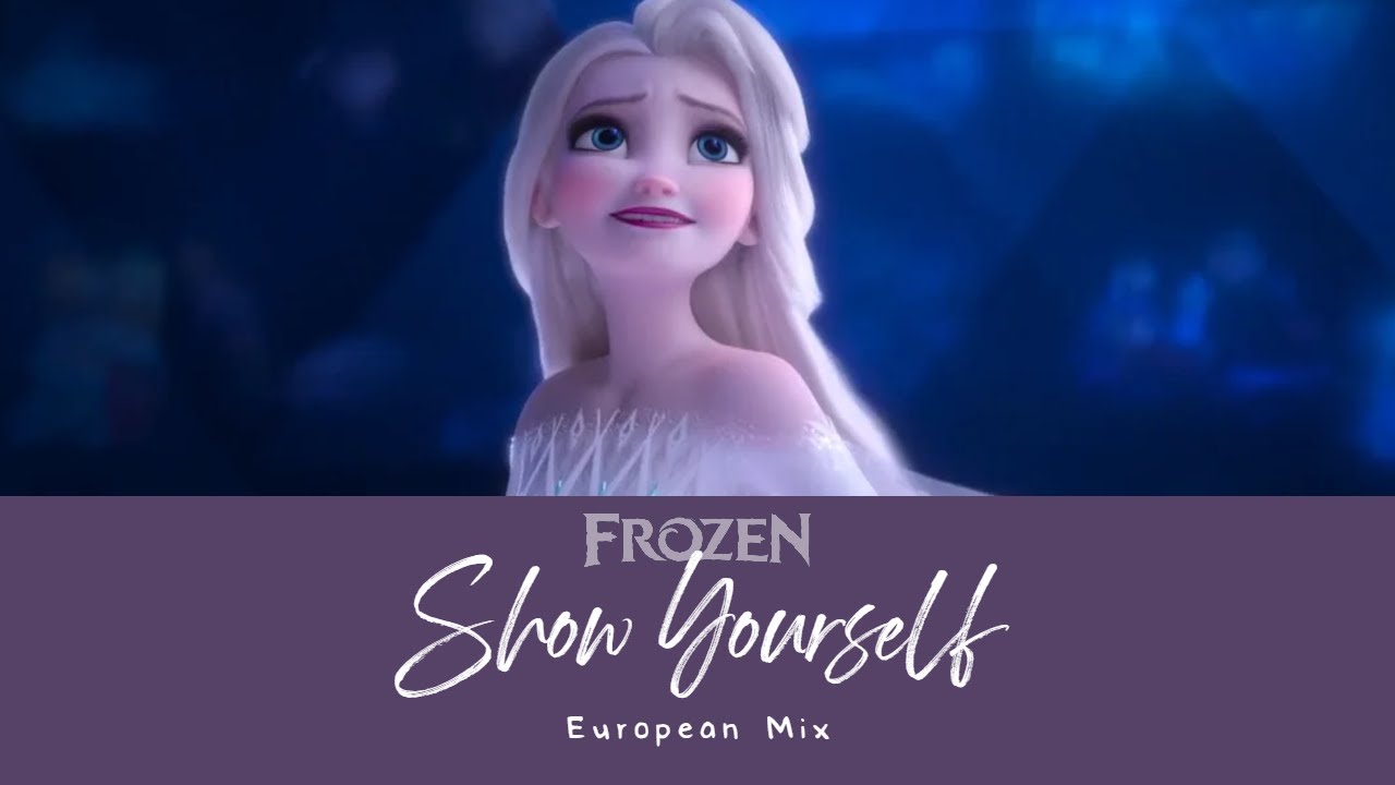 FROZEN II: Show Yourself (European Mix)
