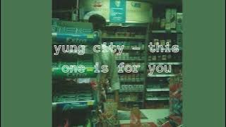 yung city - this one is for you (rip dad)