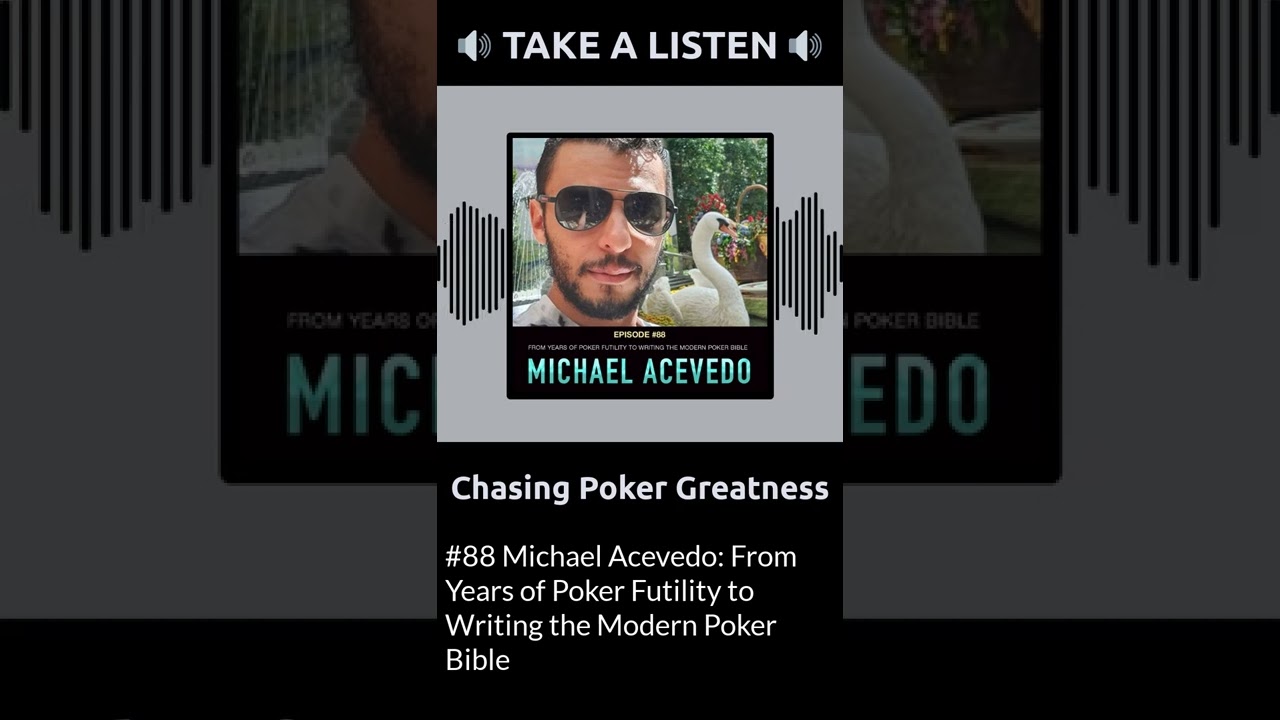 #88 Michael Acevedo: From Years of Poker Futility to Writing the Modern Poker Bible
