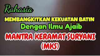 ‼️RAHASIA MEMBANGKITKAN KEKUATAN BATIN DENGAN ASMA SURYANI MKS (MANTRA KERAMAT SURYANI)