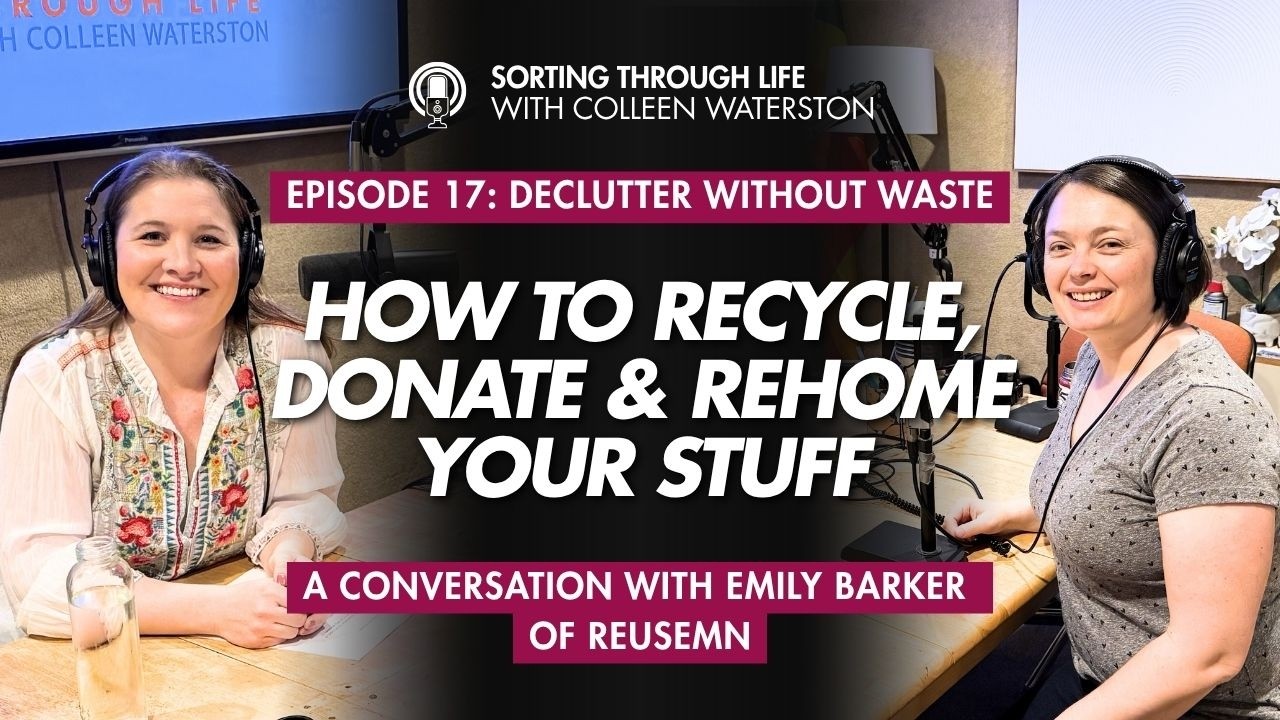 Sorting Through Life Episode 17: Decluttering without waste - How to Recycle, Donate & Rehome Your Stuff