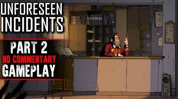 Unforeseen Incidents Gameplay - Part 2 (No Commentary)