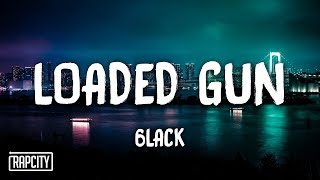 6LACK - Loaded Gun (Lyric Video)