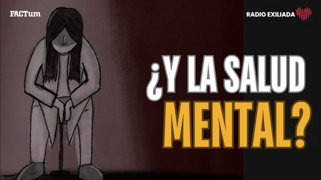 Radio Exiliada EP106: La salud mental agoniza en El Salvador