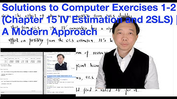 Solutions to Computer Exercises 1-2 (Chapter 15 IV Estimation and 2SLS) | A Modern Approach