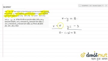 "If `x-y=8`, then which of the following must be true?Both `x`and `y`are p