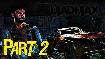 Mad Max Walkthrough Gameplay Part 2 Magnum Opus